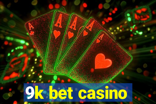 9k bet casino